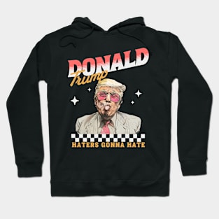 Trump 2024, Haters Gonna Hate Donald Preppy Edgy Hoodie